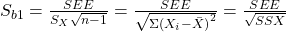 S_{b1} = \frac{SEE}{S_X \sqrt{n - 1}} = \frac{SEE}{\sqrt{\Sigma{(X_i - \bar{X})}^2}} = \frac{SEE}{\sqrt{SSX}}